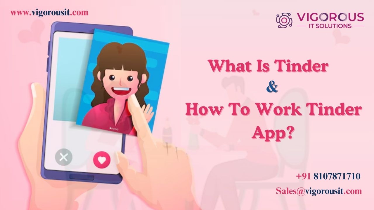 What Is Tinder & How To Work Tinder App?